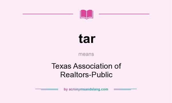 What does tar mean? It stands for Texas Association of Realtors-Public