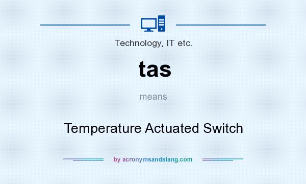 What does tas mean? It stands for Temperature Actuated Switch