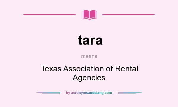 What does tara mean? It stands for Texas Association of Rental Agencies
