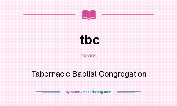 What does tbc mean? It stands for Tabernacle Baptist Congregation