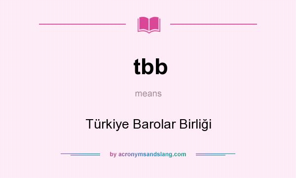 What does tbb mean? It stands for Türkiye Barolar Birliği