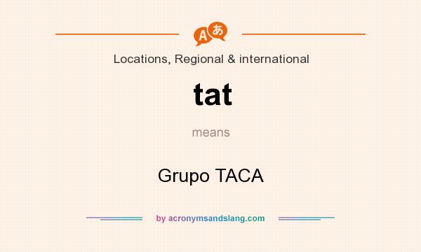What does tat mean? It stands for Grupo TACA