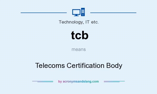 What does tcb mean? It stands for Telecoms Certification Body