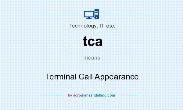 What does tca mean? It stands for Terminal Call Appearance