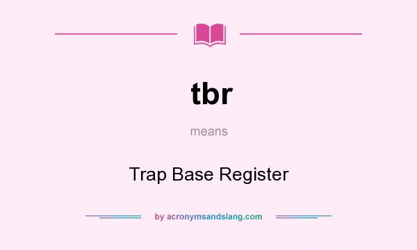 What does tbr mean? It stands for Trap Base Register