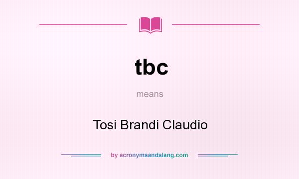 What does tbc mean? It stands for Tosi Brandi Claudio