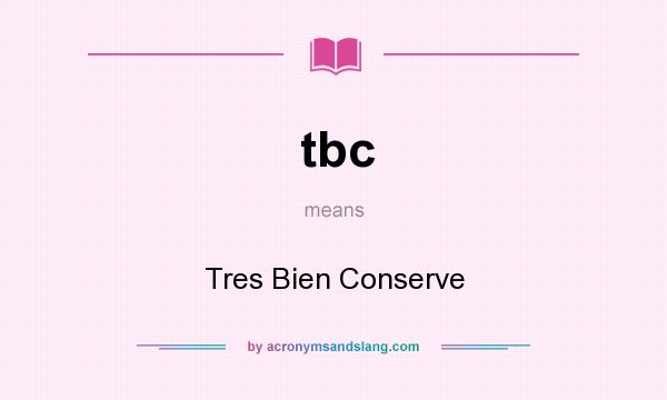 What does tbc mean? It stands for Tres Bien Conserve