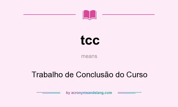 What does tcc mean? It stands for Trabalho de Conclusão do Curso