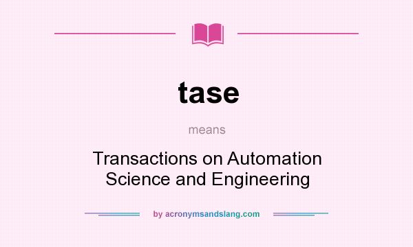 What does tase mean? It stands for Transactions on Automation Science and Engineering