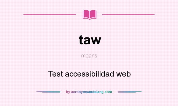 What does taw mean? It stands for Test accessibilidad web