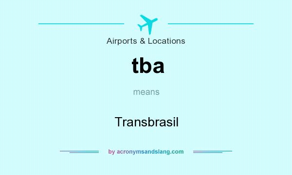 What does tba mean? It stands for Transbrasil