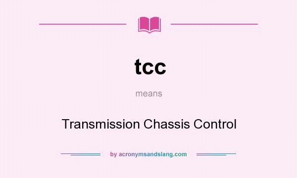 What does tcc mean? It stands for Transmission Chassis Control