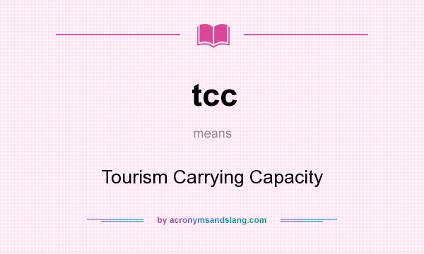 What does tcc mean? It stands for Tourism Carrying Capacity