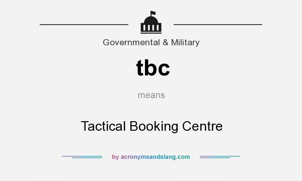 What does tbc mean? It stands for Tactical Booking Centre