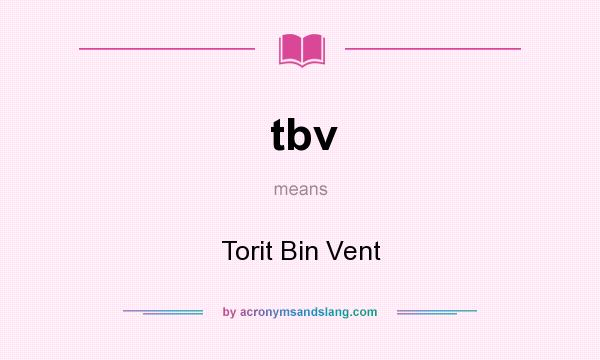 What does tbv mean? It stands for Torit Bin Vent