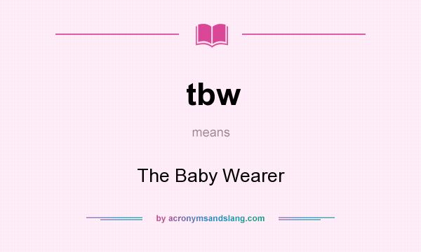 What does tbw mean? It stands for The Baby Wearer