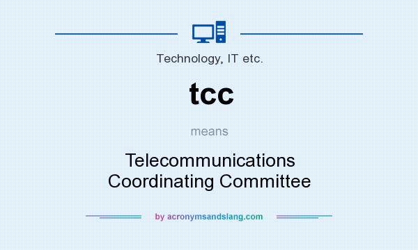 What does tcc mean? It stands for Telecommunications Coordinating Committee