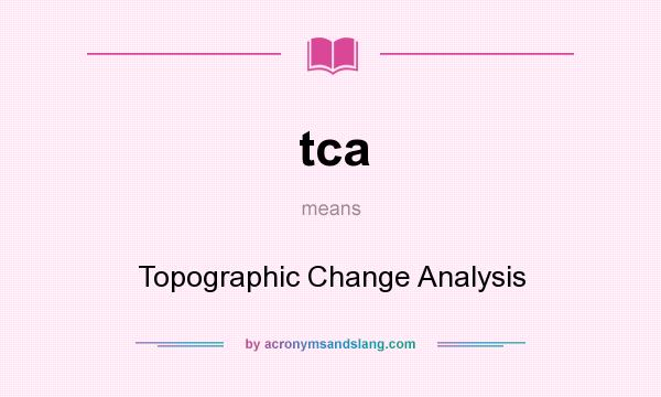 What does tca mean? It stands for Topographic Change Analysis