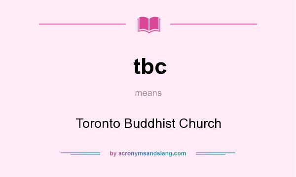 What does tbc mean? It stands for Toronto Buddhist Church