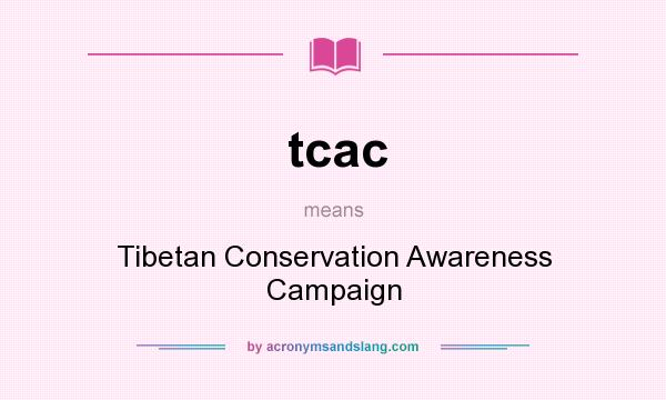 What does tcac mean? It stands for Tibetan Conservation Awareness Campaign