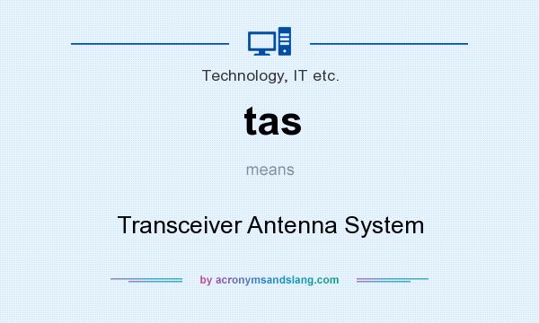What does tas mean? It stands for Transceiver Antenna System