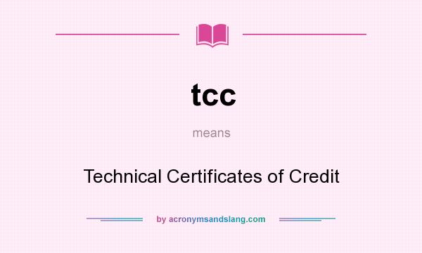 What does tcc mean? It stands for Technical Certificates of Credit