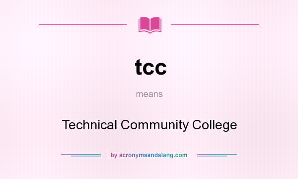 What does tcc mean? It stands for Technical Community College