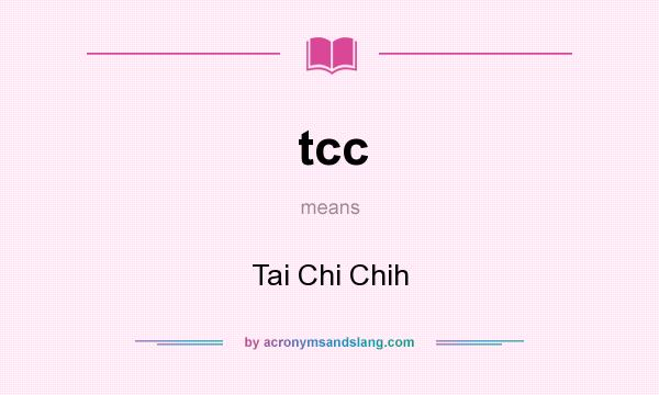 What does tcc mean? It stands for Tai Chi Chih