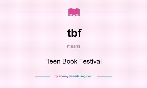 What does tbf mean? It stands for Teen Book Festival