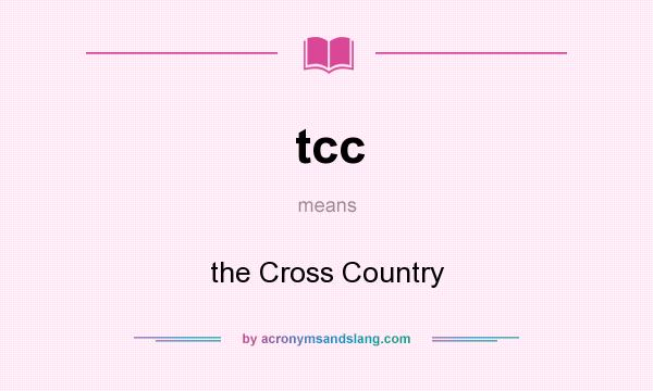 What does tcc mean? It stands for the Cross Country