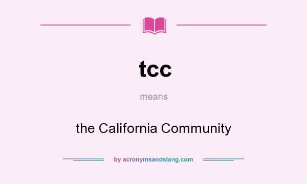 What does tcc mean? It stands for the California Community