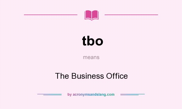 What does tbo mean? It stands for The Business Office