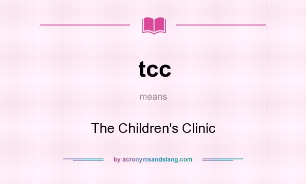 What does tcc mean? It stands for The Children`s Clinic