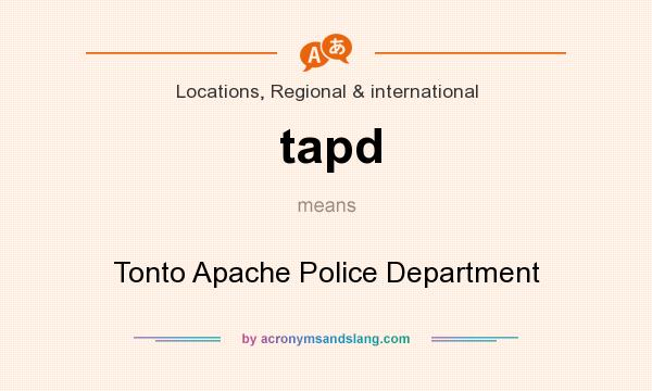 What does tapd mean? It stands for Tonto Apache Police Department