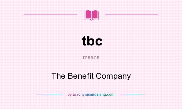 What does tbc mean? It stands for The Benefit Company