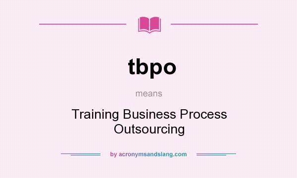 What does tbpo mean? It stands for Training Business Process Outsourcing
