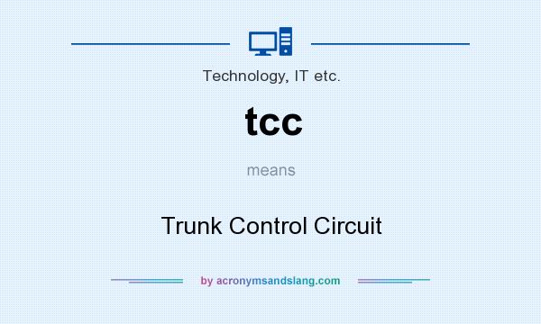 What does tcc mean? It stands for Trunk Control Circuit