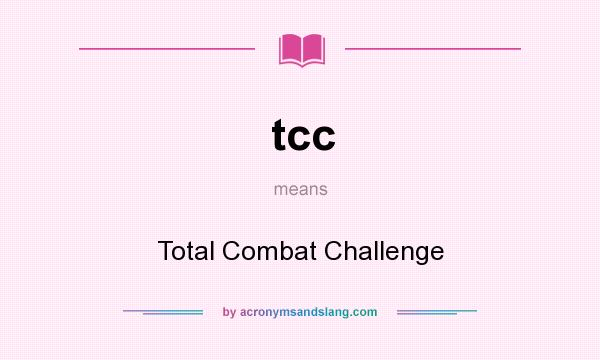 What does tcc mean? It stands for Total Combat Challenge