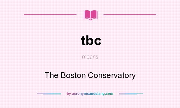 What does tbc mean? It stands for The Boston Conservatory