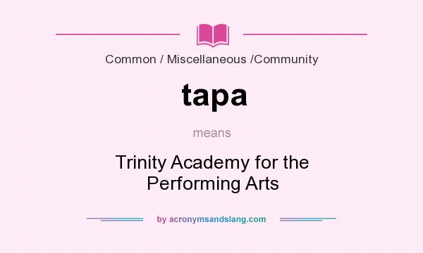 What does tapa mean? It stands for Trinity Academy for the Performing Arts