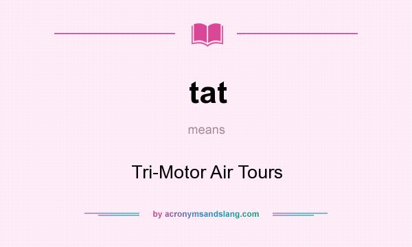 What does tat mean? It stands for Tri-Motor Air Tours