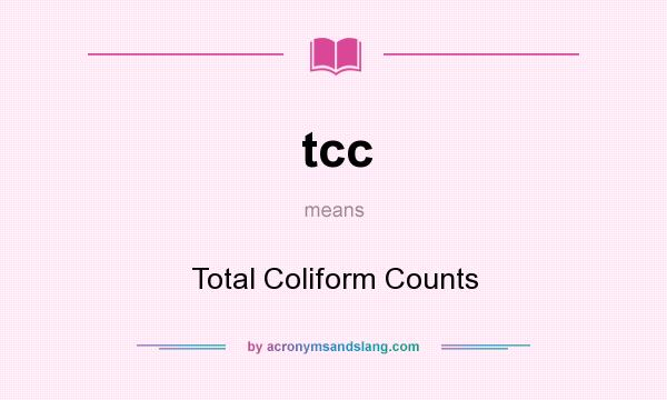 What does tcc mean? It stands for Total Coliform Counts