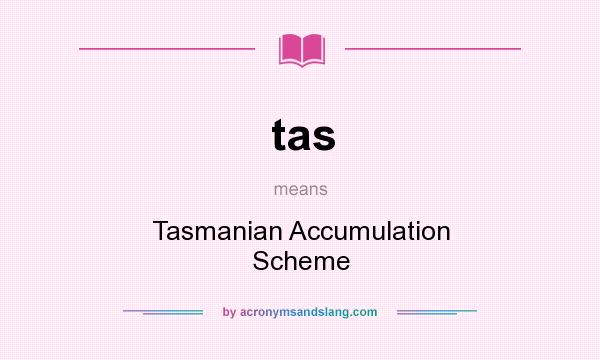 What does tas mean? It stands for Tasmanian Accumulation Scheme