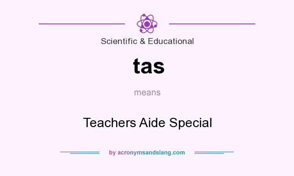What does tas mean? It stands for Teachers Aide Special