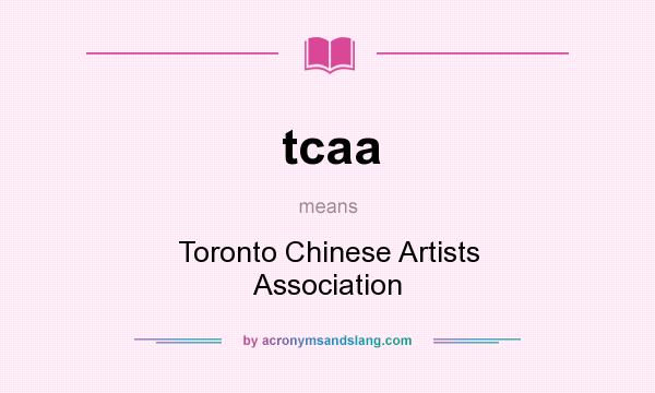 What does tcaa mean? It stands for Toronto Chinese Artists Association