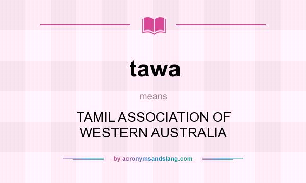 What does tawa mean? It stands for TAMIL ASSOCIATION OF WESTERN AUSTRALIA