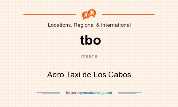 What does tbo mean? It stands for Aero Taxi de Los Cabos