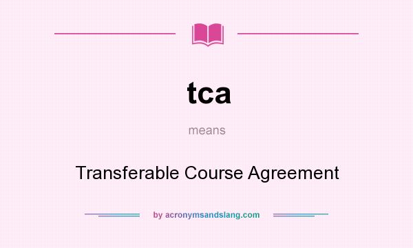 What does tca mean? It stands for Transferable Course Agreement