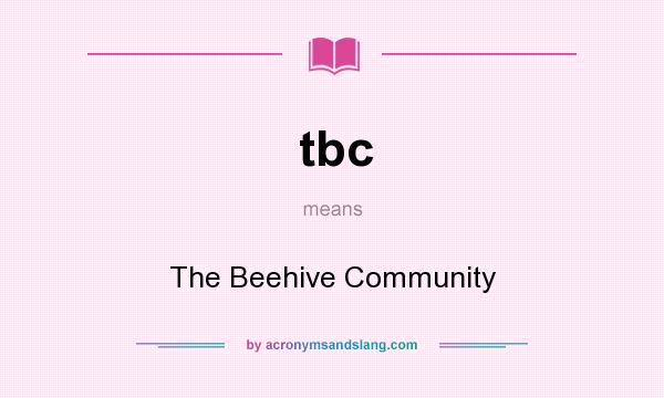 What does tbc mean? It stands for The Beehive Community
