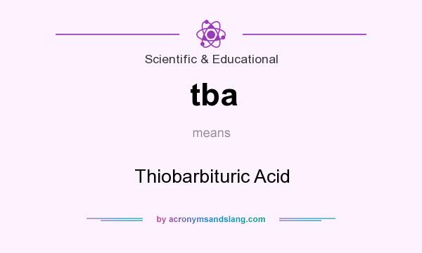 What does tba mean? It stands for Thiobarbituric Acid